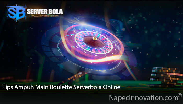 Tips Ampuh Main Roulette Serverbola Online