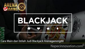 Cara Main dan Istilah Judi Blackjack Arenagaming88